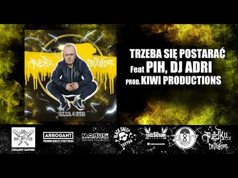 Pęku- TRZEBA SIE POSTARAĆ feat PIH, DJ ADRI prod. KIWI PRODUCTIONS
