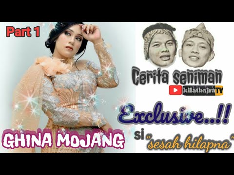 EXCLUSIVE CERITA SENIMAN "GHINA MOJANG" || si "Sesah Hilapna" #podcast