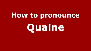 How to pronounce Quaine