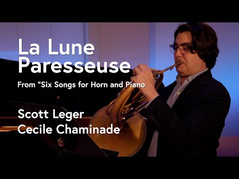 La lune paresseuse, from "Six Songs for Horn and Piano" - Cecile Chaminade, transc. by Scott Leger