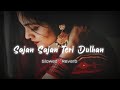 Sajan Sajan Teri Dulhan ️ ️ ️ Slowed Reverb New Lofi Song