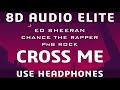 Ed Sheeran Ft Chance The Rapper PnB Rock Cross Me 8D Audio Elite