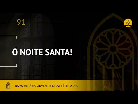 Novo Hinário Adventista • Hino 91 • Ó Noite Santa • (Lyrics)