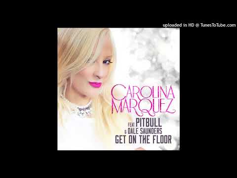 Carolina Marquez ft. Pitbull & Dale Saunders - Get On The Floor (Official Instrumental)