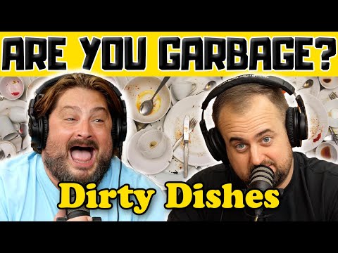Dirty Dishes w/ Kippy & Foley - Are You Garbage Comedy Podcast Clip