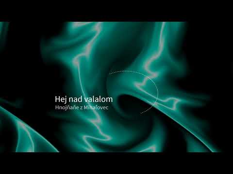 Hej, nad valalom - Špivaju Hnojňaňe z Mihaľovec