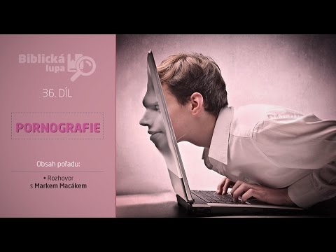 Biblická lupa 36.díl / Pornografie / Marek Macák