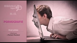 Biblická lupa 36.díl / Pornografie / Marek Macák Biblická lupa 36.díl / Pornografie / Marek Macák