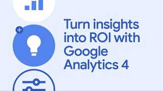 Turn insights into ROI with Google Analytics - Google Marketing Live 2