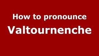 How to pronounce Valtournenche