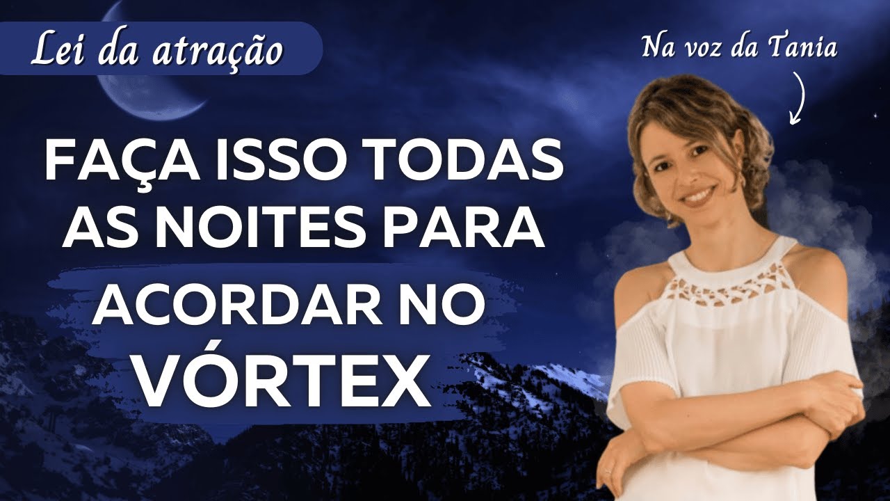 Faça isso todas as noites para acordar no Vórtex