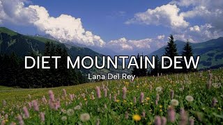 Lana Del Rey - Diet Mountain Dew (tiktok/Instagram version) (lyrics)