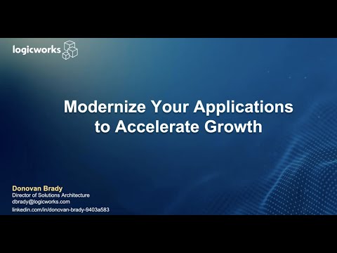 Logicworks Presents - Modernize Your Applications to Accelerate Growth