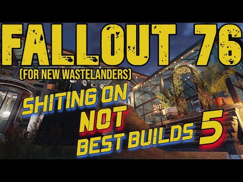 Fallout 76 Best Builds My Ass Part 5