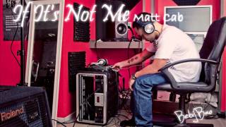 If It's Not Me - Matt Cab [Lyrics]