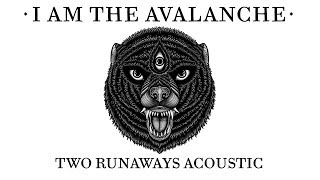 I Am The Avalanche - Two Runaways Acoustic