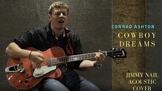 Conrad Ashton-Cowboy Dreams (Jimmy Nail Acoustic Cover)