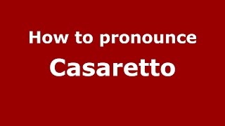How to pronounce Casaretto