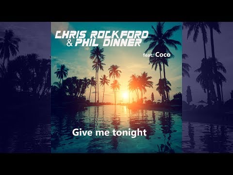 Chris Rockford & Phil Dinner feat. Coco - Give Me Tonight [Official]