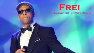 Xavier Naidoo - Frei (DJ Bassix 80´s R&amp;B Remix)
