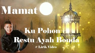 Download lagu Mamat ~Ku Pohon Restu Ayah Bonda ~Lirik mp3 Download lagu Mamat ~Ku Pohon Restu Ayah Bonda ~Lirik mp3