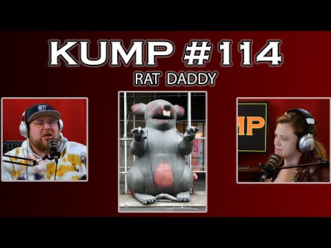 KUMP Ep. 114 "Rat Daddy"