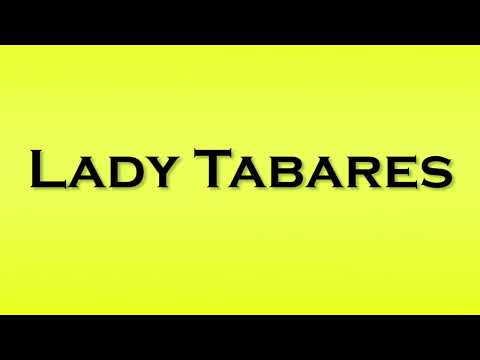 Pronunciation of Lady Tabares