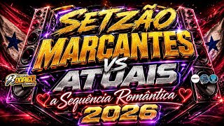 ☢️SETZÃO MARCANTES VS ATUAIS😓💔-A SEQUÊNCIA ROMÂNTICA 2026😍❤️(EDIÇÃO JULHO)#marcantes #melody 