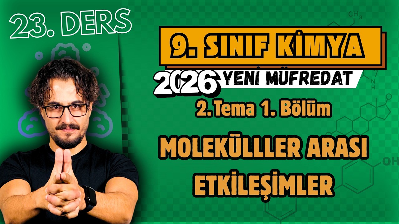 🧪 9. Sınıf Kimya | 24. Ders | 2. Tema 1. Bölüm | Moleküller Arası Etkileşimler | 2026