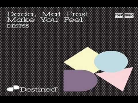 Dada & Mat Frost -- Make You Feel(Whelan & Di Scala Remix)