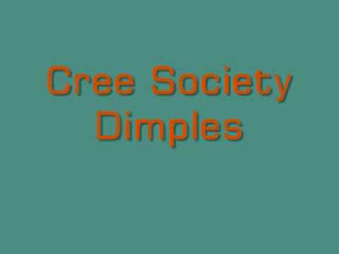 Cree Society-Dimples