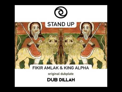King Alpha & Fikir Amlak meets Dub Dillah - Stand Up (Dubplate)