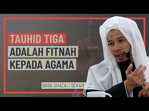 Baba Ghazali Sekam - Tauhid Tiga Adalah Fitnah Kepada Agama