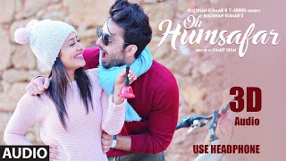 Download lagu 3D Audio | Oh Humsafar | Neha Kakkar Himansh Kohli | Tony Kakkar | Bhushan Kumar | Manoj Muntashir mp3 Download lagu 3D Audio | Oh Humsafar | Neha Kakkar Himansh Kohli | Tony Kakkar | Bhushan Kumar | Manoj Muntashir mp3