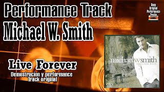Michael W  Smith - Live Forever -  Performance Tracks Original