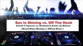 Axwell Λ Ingrosso vs  Hardwell & Armin van Buuren   Sun Is Shining vs  Off The Hook  BlasterMaxx Mas