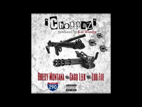 Breezy Montana ft. Cago Leek & Lud Foe - Choppaz (Audio)