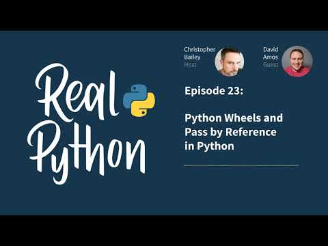 Python Wheels And Pass By Reference In Python Real Python Podcast 23