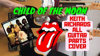 The Rolling Stones - Child Of The Moon (Keith Richards All Guitar Parts Cover)