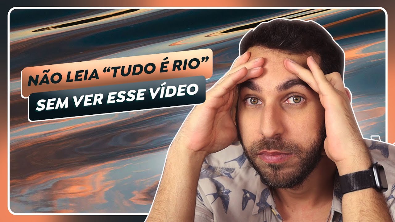 PARE TUDO O QUE VOCÊ ESTIVER FAZENDO E LEIA "TUDO É RIO"! Metade do vídeo é sem spoiler!