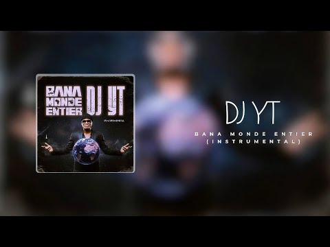 DJ YT - Bana Monde Entier (Instrumental Officiel)