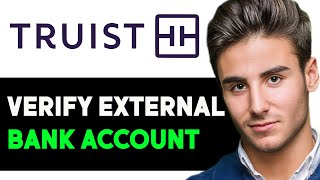 HOW TO CORRECTLY VERIFY EXTERNAL ACCOUNT ON TRUIST BANK 2025! (FULL GUIDE)