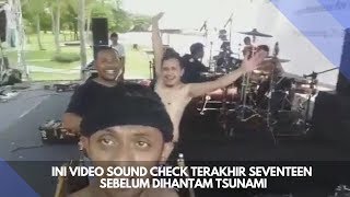 Download lagu Ini Video Sound Check Terakhir Seventeen Sebelum Dihantam Tsunami mp3