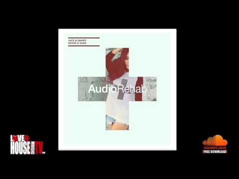 Jack & Danny - House & Gash (Audio Rehab) - FREE DOWNLOAD