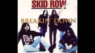 Skid Row - Breakin&#39; Down