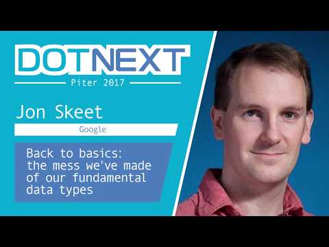 Jon Skeet — Back to basics: the mess we've made of our fundamental data types