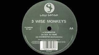 3 Wise Monkeys - Got to Have