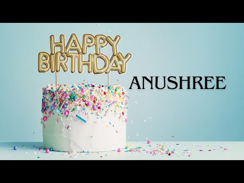 Happy Birthday Wishes For Anushree - Happy Birthday CountDown 2025