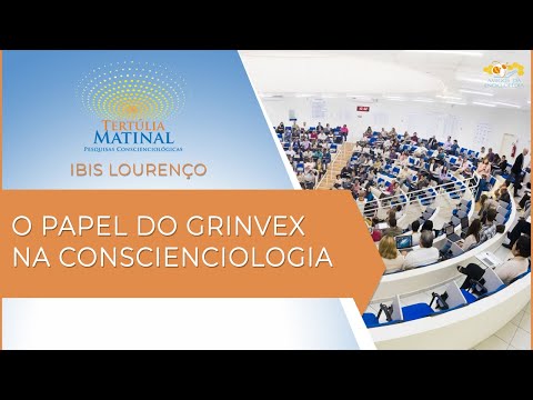 Tertúlia Matinal 120 - O Papel do Grinvex na Conscienciologia (Invexologia)