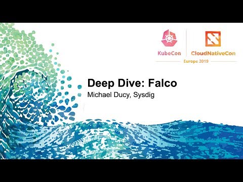 Deep Dive: Falco - Michael Ducy, Sysdig